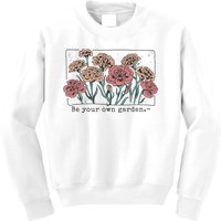 Be Your Own Garden Floral Quote Kids Sweatshirt