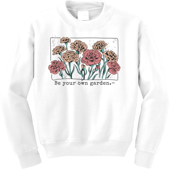 Be Your Own Garden Floral Quote Kids Sweatshirt