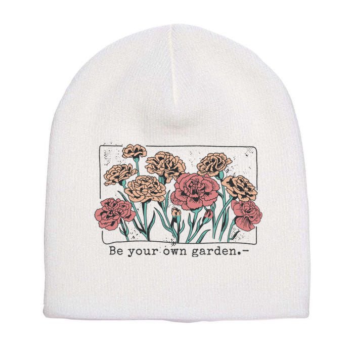 Be Your Own Garden Floral Quote Short Acrylic Beanie