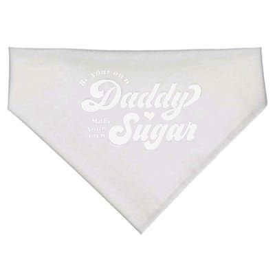 Be Your Own Daddy Make Your Own Sugar USA-Made Doggie Bandana