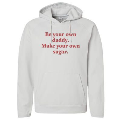 Be Your Own Daddy Make Your Own Sugar Performance Fleece Hoodie