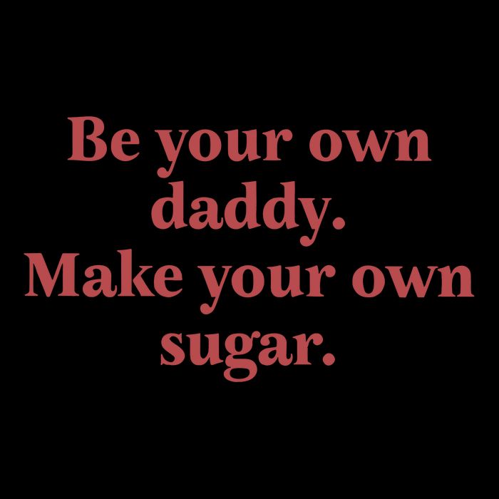 Be Your Own Daddy Make Your Own Sugar 16oz Travel Tumbler