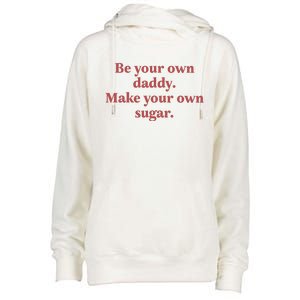 Be Your Own Daddy Make Your Own Sugar Womens Funnel Neck Pullover Hood