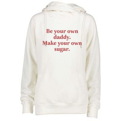 Be Your Own Daddy Make Your Own Sugar Womens Funnel Neck Pullover Hood