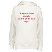 Be Your Own Daddy Make Your Own Sugar Womens Funnel Neck Pullover Hood