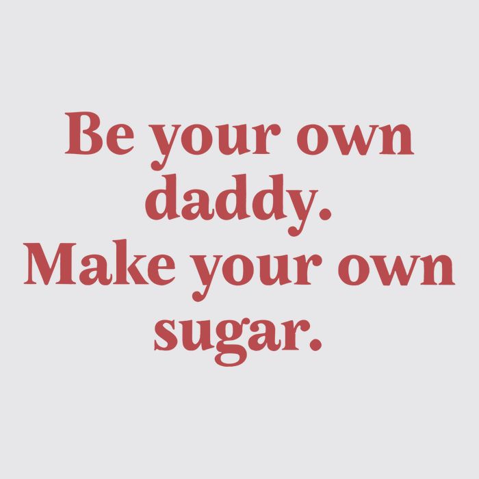Be Your Own Daddy Make Your Own Sugar Womens Funnel Neck Pullover Hood