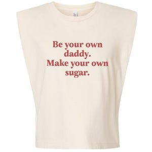 Be Your Own Daddy Make Your Own Sugar Garment-Dyed Women's Muscle Tee