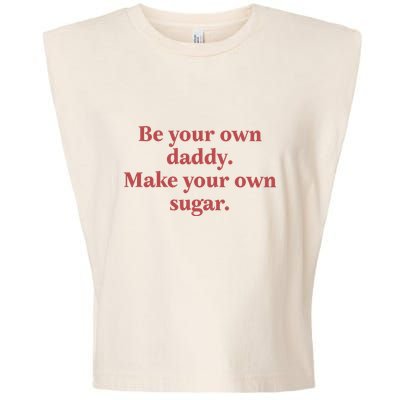 Be Your Own Daddy Make Your Own Sugar Garment-Dyed Women's Muscle Tee