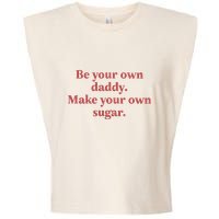 Be Your Own Daddy Make Your Own Sugar Garment-Dyed Women's Muscle Tee