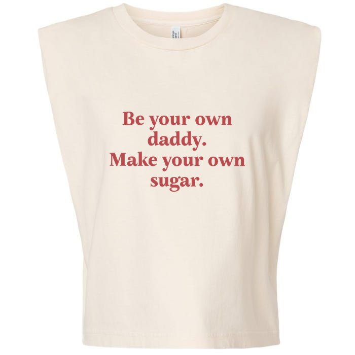 Be Your Own Daddy Make Your Own Sugar Garment-Dyed Women's Muscle Tee