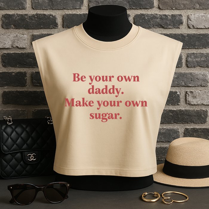Be Your Own Daddy Make Your Own Sugar Garment-Dyed Women's Muscle Tee