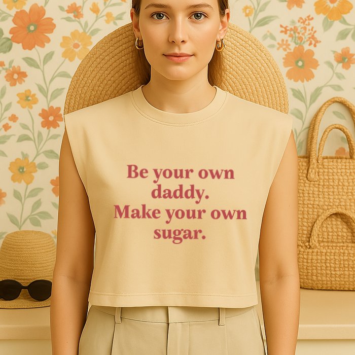 Be Your Own Daddy Make Your Own Sugar Garment-Dyed Women's Muscle Tee