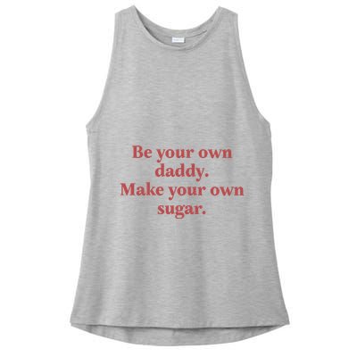 Be Your Own Daddy Make Your Own Sugar Ladies PosiCharge Tri-Blend Wicking Tank