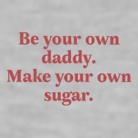 Be Your Own Daddy Make Your Own Sugar Ladies PosiCharge Tri-Blend Wicking Tank