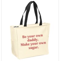 Be Your Own Daddy Make Your Own Sugar Zip Tote Bag