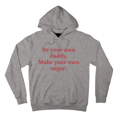 Be Your Own Daddy Make Your Own Sugar Tall Hoodie