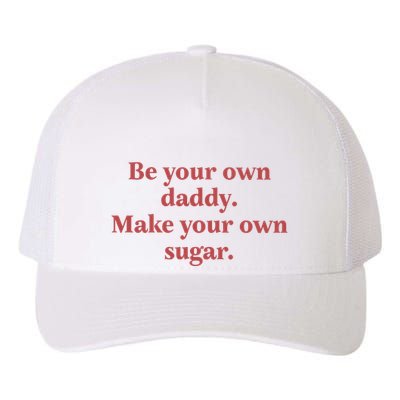 Be Your Own Daddy Make Your Own Sugar Yupoong Adult 5-Panel Trucker Hat