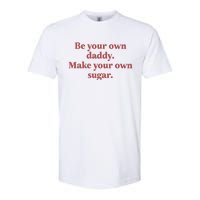 Be Your Own Daddy Make Your Own Sugar Softstyle CVC T-Shirt