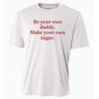 Be Your Own Daddy Make Your Own Sugar Cooling Performance Crew T-Shirt