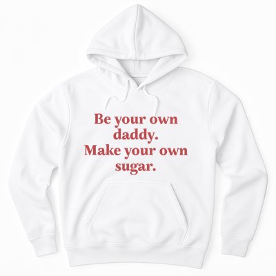 Be Your Own Daddy Make Your Own Sugar Hoodie