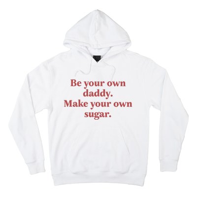 Be Your Own Daddy Make Your Own Sugar Hoodie