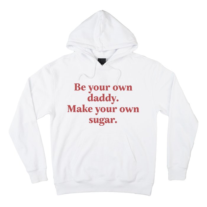 Be Your Own Daddy Make Your Own Sugar Hoodie