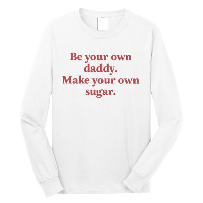 Be Your Own Daddy Make Your Own Sugar Long Sleeve Shirt