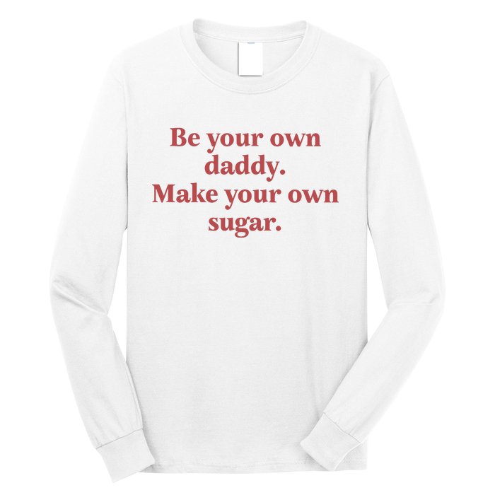 Be Your Own Daddy Make Your Own Sugar Long Sleeve Shirt