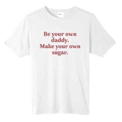 Be Your Own Daddy Make Your Own Sugar Tall Fusion ChromaSoft Performance T-Shirt