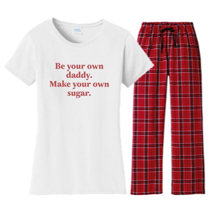 Be Your Own Daddy Make Your Own Sugar Women's Flannel Pajama Set