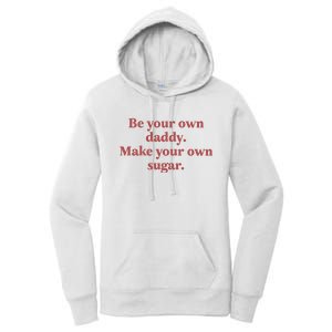 Be Your Own Daddy Make Your Own Sugar Women's Pullover Hoodie