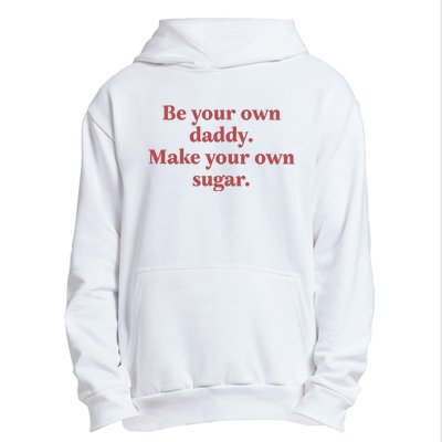 Be Your Own Daddy Make Your Own Sugar Urban Pullover Hoodie