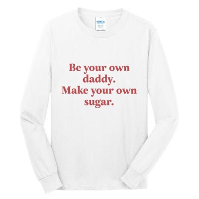 Be Your Own Daddy Make Your Own Sugar Tall Long Sleeve T-Shirt
