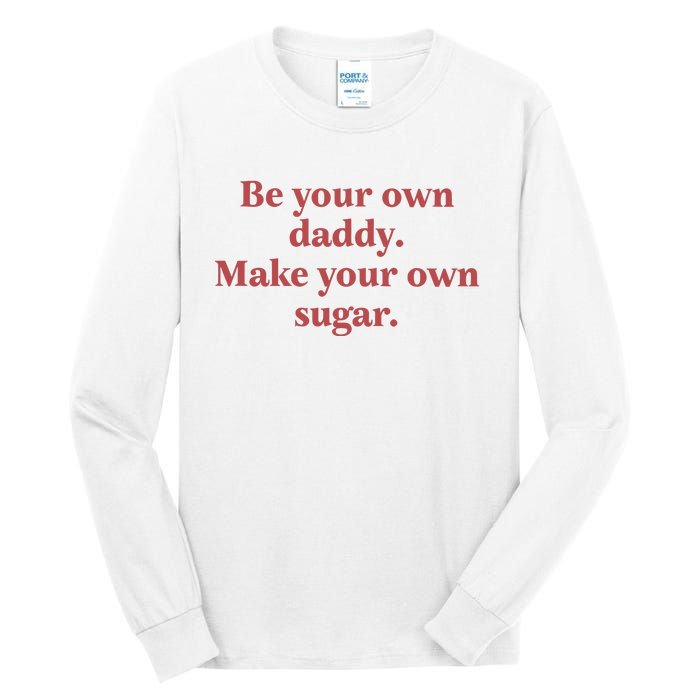 Be Your Own Daddy Make Your Own Sugar Tall Long Sleeve T-Shirt