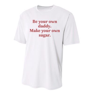 Be Your Own Daddy Make Your Own Sugar Performance Sprint T-Shirt