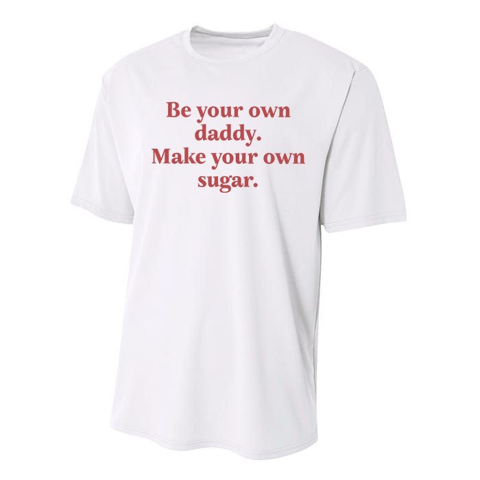 Be Your Own Daddy Make Your Own Sugar Performance Sprint T-Shirt