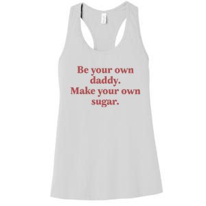 Be Your Own Daddy Make Your Own Sugar Women's Racerback Tank