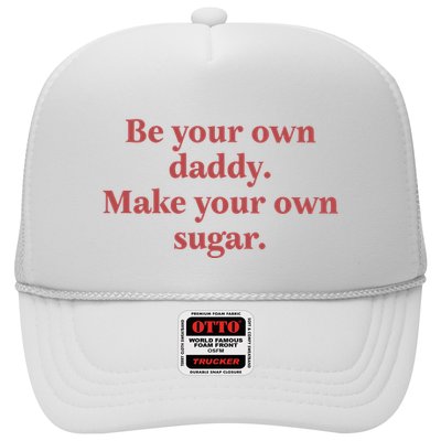 Be Your Own Daddy Make Your Own Sugar Trucker Hat