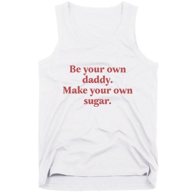 Be Your Own Daddy Make Your Own Sugar Tank Top