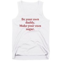 Be Your Own Daddy Make Your Own Sugar Tank Top