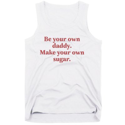 Be Your Own Daddy Make Your Own Sugar Tank Top