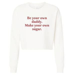 Be Your Own Daddy Make Your Own Sugar Cropped Pullover Crew