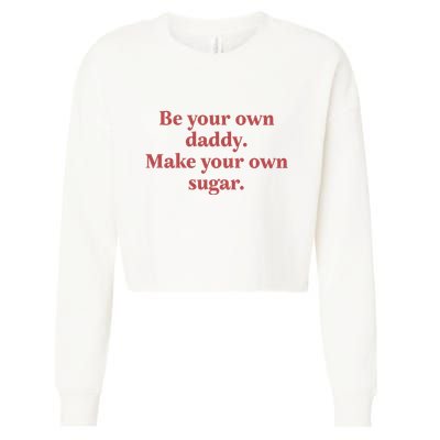 Be Your Own Daddy Make Your Own Sugar Cropped Pullover Crew