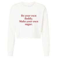 Be Your Own Daddy Make Your Own Sugar Cropped Pullover Crew