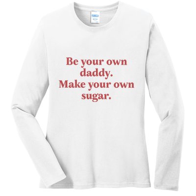Be Your Own Daddy Make Your Own Sugar Ladies Long Sleeve Shirt