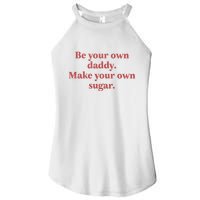 Be Your Own Daddy Make Your Own Sugar Women's Perfect Tri Rocker Tank