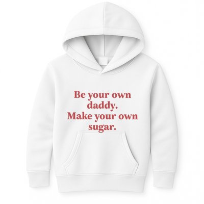 Be Your Own Daddy Make Your Own Sugar Kids Hoodie