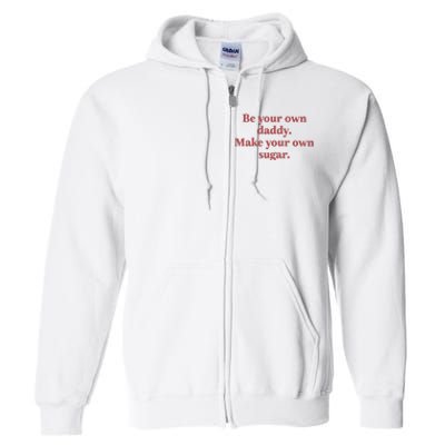 Be Your Own Daddy Make Your Own Sugar Full Zip Hoodie