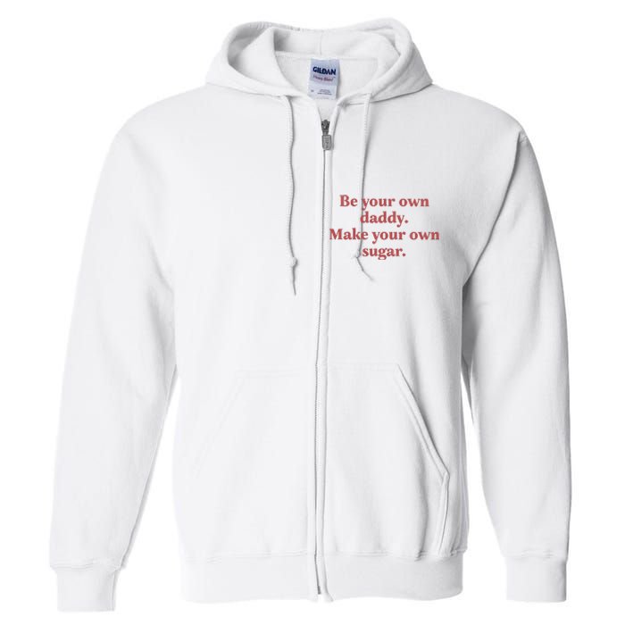 Be Your Own Daddy Make Your Own Sugar Full Zip Hoodie