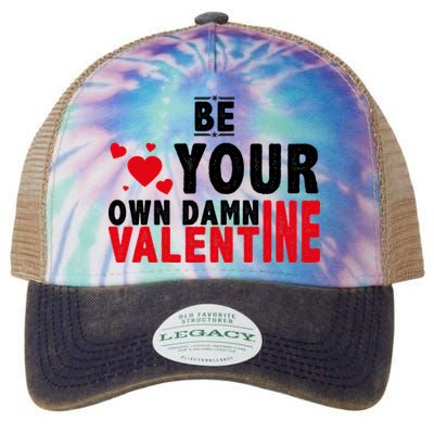 Be Your Own Damn Valentine Valentines Day Love Legacy Tie Dye Trucker Hat